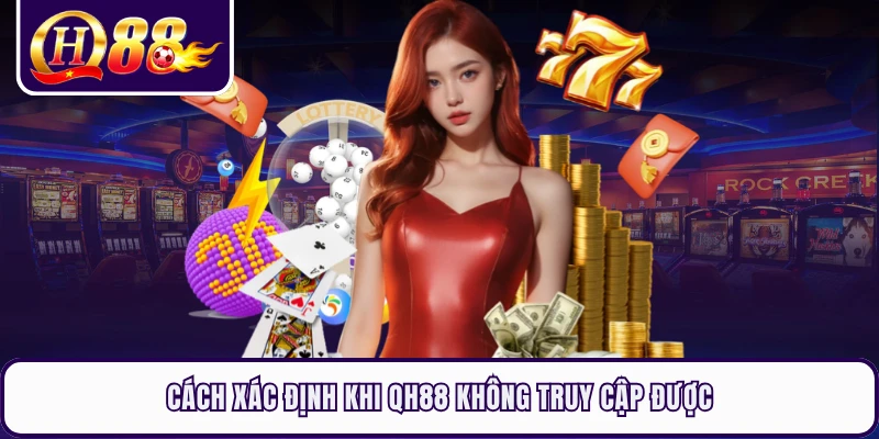 Cách xác định khi QH88 không truy cập được