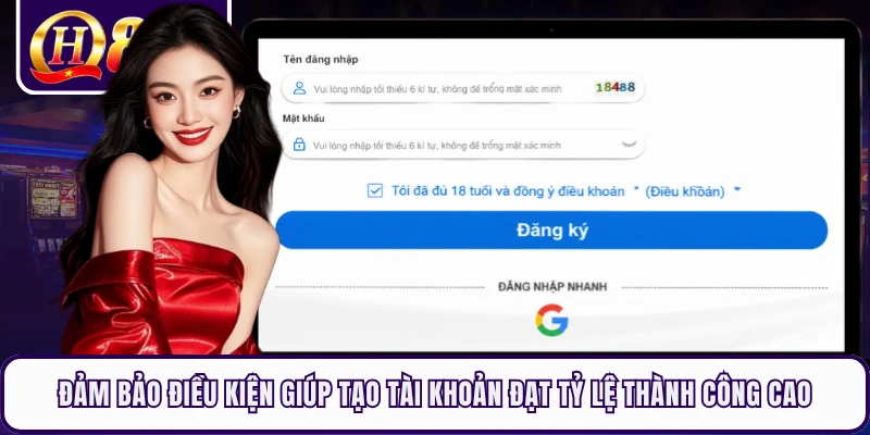 Đảm bảo điều kiện giúp tạo tài khoản đạt tỷ lệ thành công cao