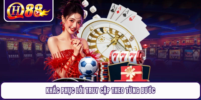 Khắc phục lỗi truy cập theo từng bước