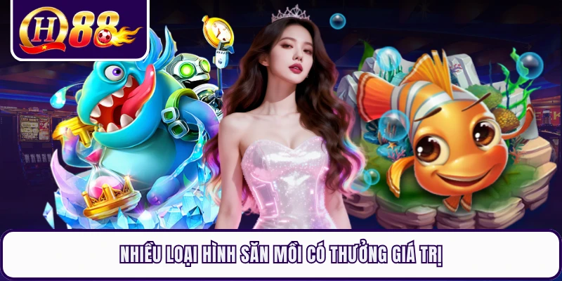 Nhiều loại hình săn mồi có thưởng giá trị