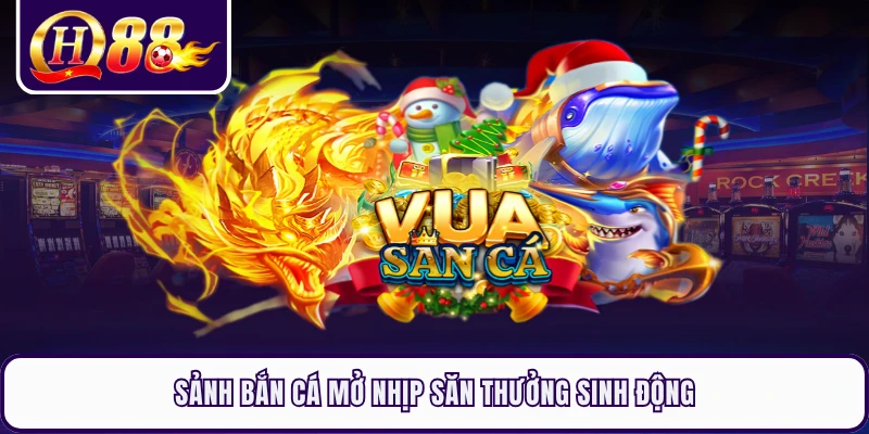 Sảnh bắn cá mở nhịp săn thưởng sinh động