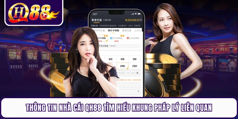 Thông tin nhà cái QH88 tìm hiểu khung pháp lý liên quan 