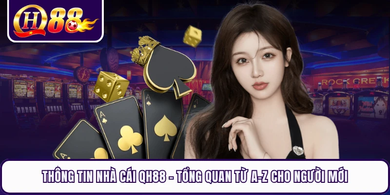 Thông Tin Nhà Cái QH88 - Tổng Quan Từ A-Z Cho Người Mới